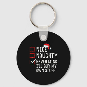 Nice Naughty Never Mind I'll Buy My Own Stuff Chri Keychain