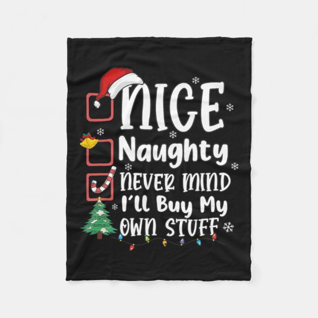 Nice Naughty Never Mind I'll Buy My Own Stuff Funn Fleece Blanket (Front)