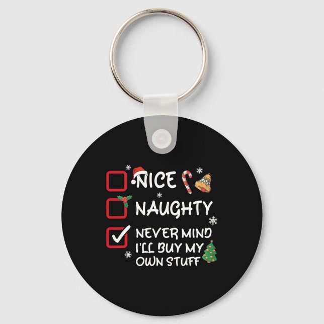 Nice Naughty Never Mind I'll Buy My Own Stuff Funn Keychain (Front)