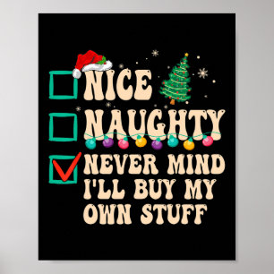 Nice Naughty Never Mind I'll Buy My Own Stuff  Poster