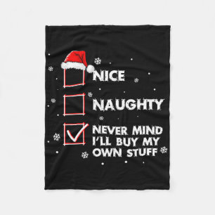 Nice Naughty Never Mind I'll Buy My Own Stuff Shir Fleece Blanket