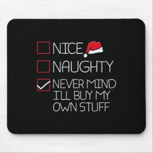 Nice Naughty Nevermind Ill Buy My Own Stuff Christ Mouse Pad