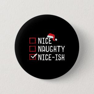 Nice Naughty Nice-ish Christmas List 2 Inch Round Button
