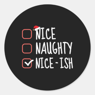 Nice Naughty Nice-ish Funny Christmas List Santa C Classic Round Sticker