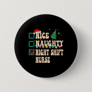 Nice Naughty Night Shift Nurse 2 Inch Round Button