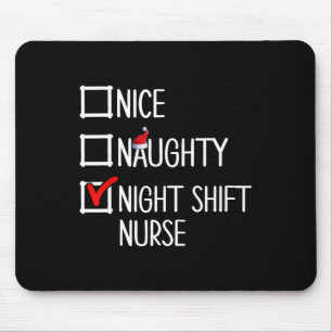 Nice Naughty Night Shift Nurse Shirt  Mouse Pad