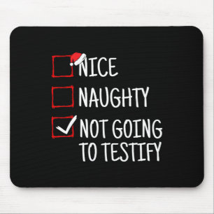 Nice Naughty Not Going To Testify Funny Christmas  Mouse Pad