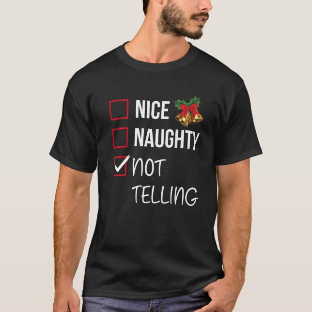 Nice Naughty Not Telling Christmas List Xmas Santa T-Shirt (Front)