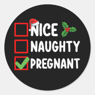 Nice Naughty Pregnant Christmas List Pregnancy Classic Round Sticker