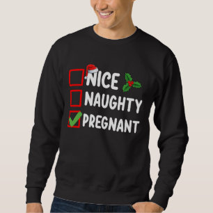 Nice Naughty Pregnant Christmas List Pregnancy Sweatshirt