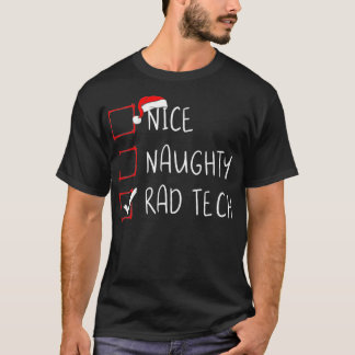 Nice Naughty Rad Tech Christmas List Xmas Santa Cl T-Shirt