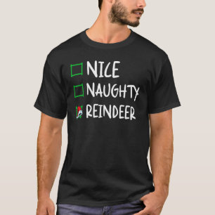 Nice Naughty Reindeer Christmas List Santa Xmas Bo T-Shirt