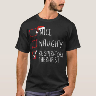Nice Naughty Respiratory Therapist Christmas List  T-Shirt