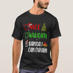Nice Naughty Santa I Can Explain Christmas List Ho T-Shirt