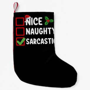 Nice Naughty Sarcastic Christmas List Sarcasm Small Christmas Stocking