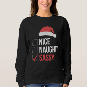 Nice Naughty Sassy Christmas List  Sweatshirt