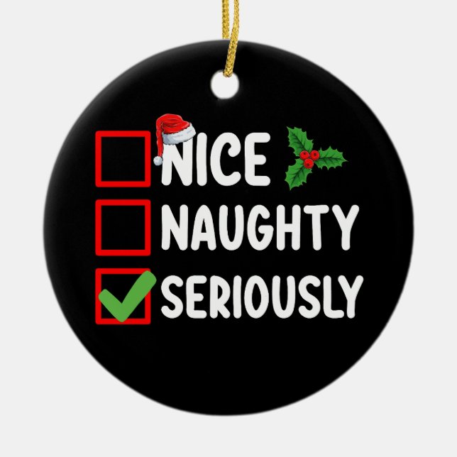 Nice Naughty Seriously Santa Christmas List Ceramic Ornament (Front)