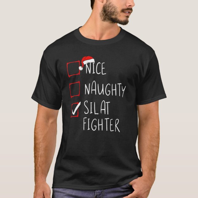 Nice Naughty Silat Fighter List Christmas Santa Cl T-Shirt (Front)