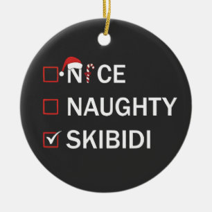 Nice Naughty Skibidi Funny Christmas Gen Alpha Ceramic Ornament