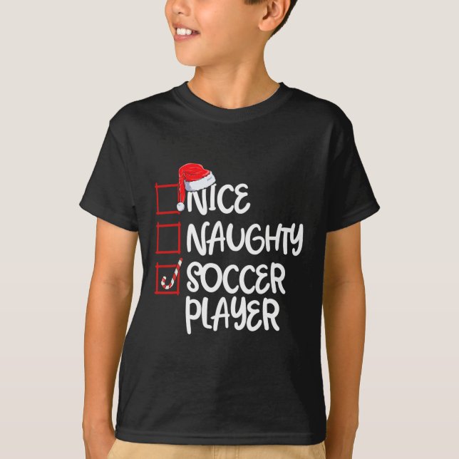 Nice Naughty Soccer Player Fun Soccer Christmas Li T-Shirt (Front)