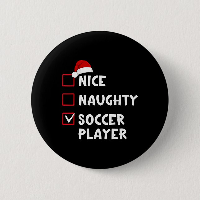 Nice Naughty Soccer Player Funny Christmas List  2 Inch Round Button (Front)