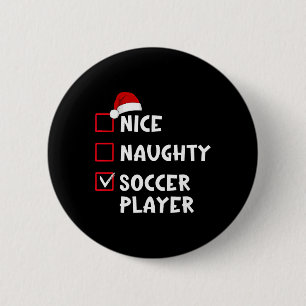Nice Naughty Soccer Player Funny Christmas List 2 Inch Round Button
