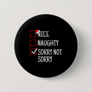 Nice Naughty Sorry Not Sorry Funny Christmas  2 Inch Round Button