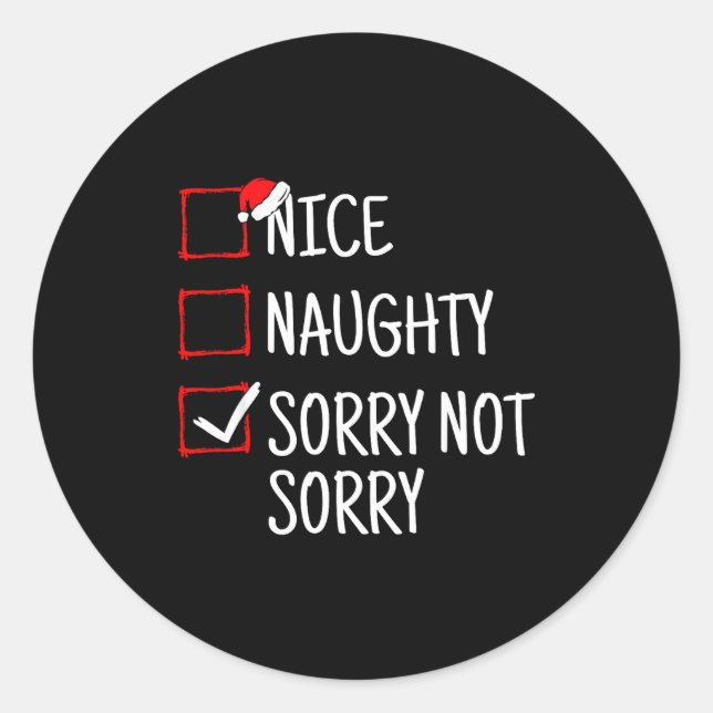 Nice Naughty Sorry Not Sorry Funny Christmas  Classic Round Sticker (Front)