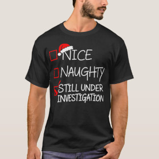 Nice Naughty Still Under Investigation Xmas Santa T-Shirt