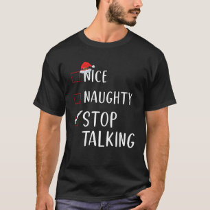 Nice Naughty Stop Talking List Funny Xmas Talktive T-Shirt