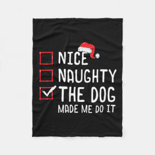 Nice Naughty The Dog Made Me Do It Christmas List  Fleece Blanket