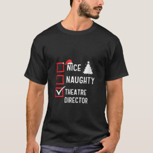 Nice Naughty Theatre Director Xmas Holiday Santa C T-Shirt