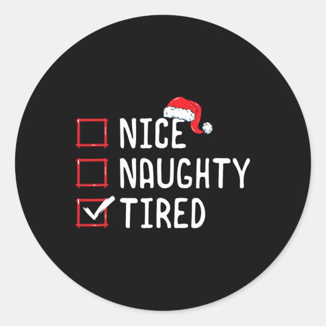 Nice Naughty Tired Christmas List  Classic Round Sticker (Front)