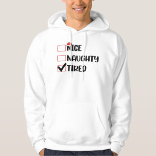 Nice Naughty Tired Christmas List Xmas Santa Claus Hoodie