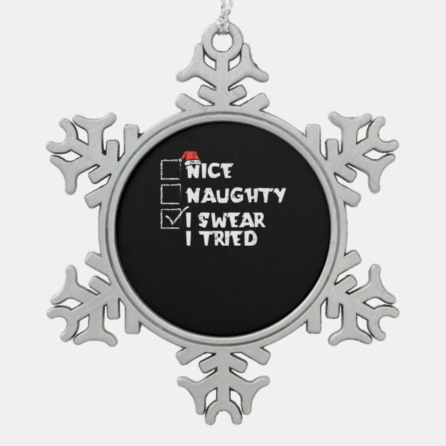 Nice Naughty Tried My Best Holiday Humor  Snowflake Pewter Christmas Ornament (Front)