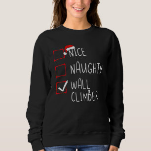 Nice Naughty Wall Climber List Christmas Santa Cla Sweatshirt