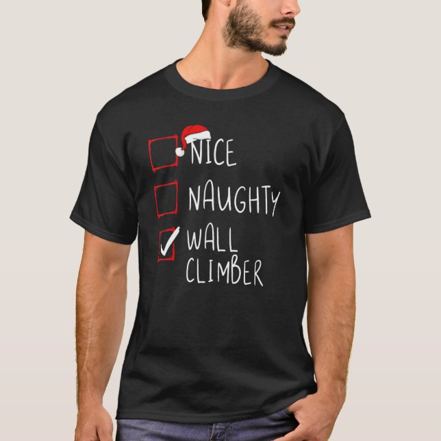Nice Naughty Wall Climber List Christmas Santa Cla T-Shirt (Front)