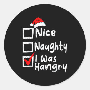 Nice Naughty Was Hungry Funny Christmas List Famil Classic Round Sticker