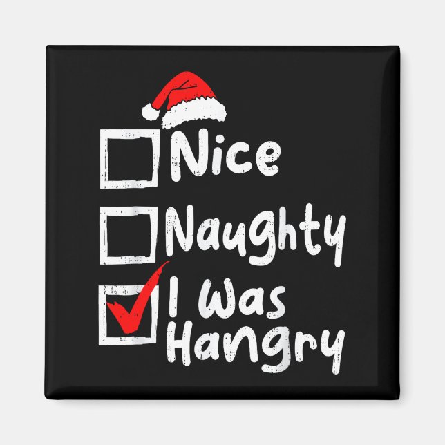 Nice Naughty Was Hungry Funny Christmas List Famil Magnet (Front)