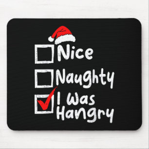 Nice Naughty Was Hungry Funny Christmas List Famil Mouse Pad