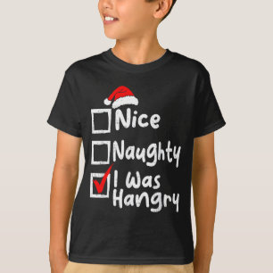 Nice Naughty Was Hungry Funny Christmas List Famil T-Shirt
