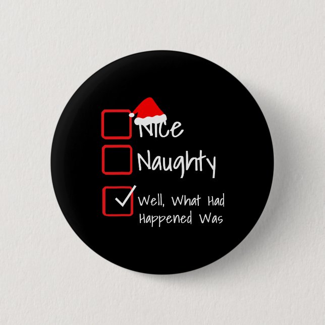 Nice Naughty - Well What Had Happened Was... Ugly  2 Inch Round Button (Front)