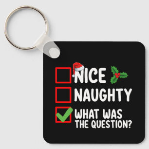 Nice Naughty What Was The Question Christmas List Keychain