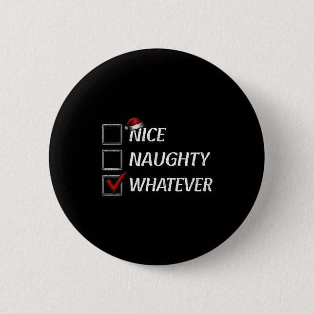 Nice Naughty Whatever Christmas List Funny Xmas  2 Inch Round Button (Front)