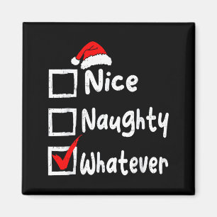 Nice Naughty Whatever Funny Christmas List Family  Magnet