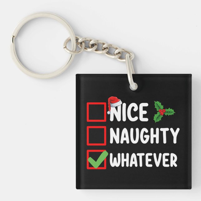 Nice Naughty Whatever Funny Christmas List Holiday Keychain (Front)