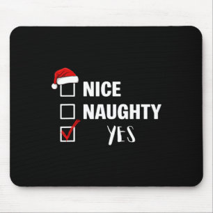 Nice Naughty Yes - Funny Santa Claus Christmas Mouse Pad