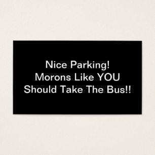 Nice Parking Morons Like You Should Take The Bus