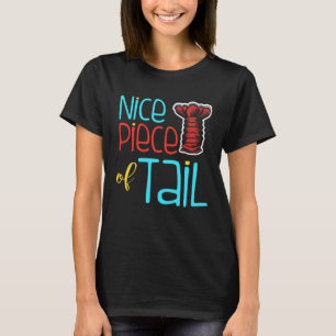 Nice Piece Of Tail Crawfish Crayfish Eating T-Shirt