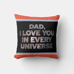 Nice Text Design Dad I love You In Every Universe Throw Pillow